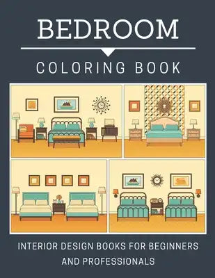 Bedroom Coloring Book: Interior Design Books For Beginners and Professionals