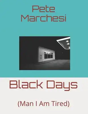 Black Days: (Man I Am Tired)