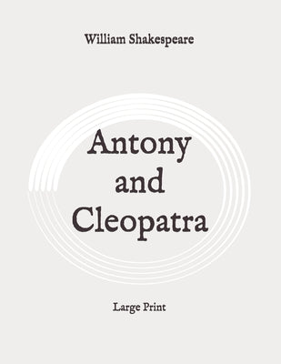Antony and Cleopatra: Large Print
