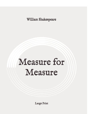 Measure for Measure: Large Print