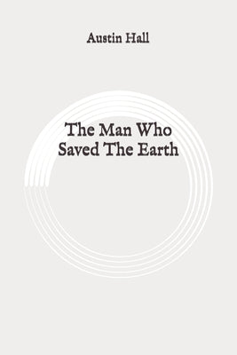 The Man Who Saved The Earth: Original