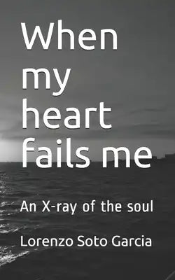 When my heart fails me: An X-ray of the soul