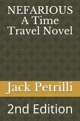 NEFARIOUS A Time Travel Novel: 2nd Edition
