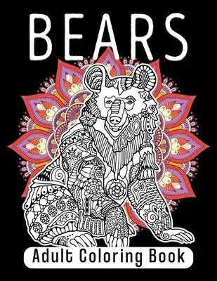 Bear Adult Coloring Book: Unique & Realistic Bear Coloring Pages
