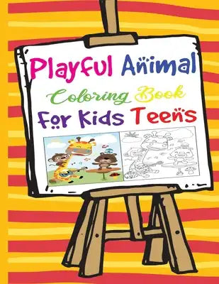 Playful Animal Coloring Book for Kids Teens: 50 Animals Lifestyle Various Action Painted My First Practicing Preschool Boys and Girls Child Kids Child