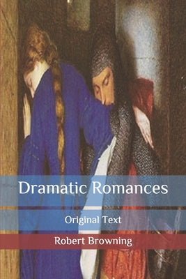 Dramatic Romances: Original Text