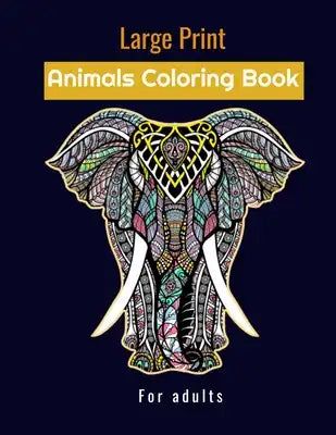 Large print animals coloring book for adults: stress relieving designs animals mandalas