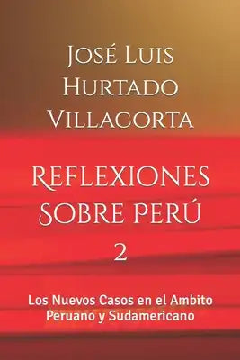 Reflexiones Sobre Perú 2: Los Nuevos Casos en el Ambito Peruano y Sudamericano