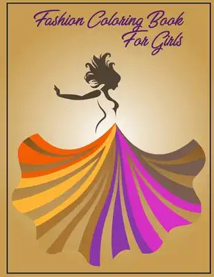 Fashion coloring book for girls: New collection, Beauty Coloring Book for Women, for adults and kids, Pretty Girls and Beautiful Fashion Designs, for