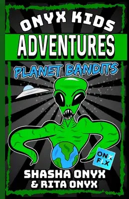 Onyx Kids Adventures: Planet Bandits
