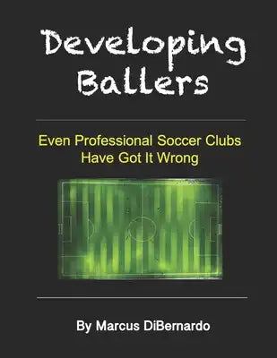 Developing Ballers: Even Professional Soccer Clubs Have Got It Wrong