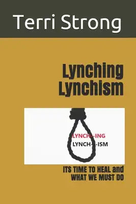Lynching Lynchism: ITS TIME TO HEAL and WHAT WE MUST DO