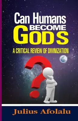 Can Humans Become Gods?: A Critical Review of Divinization