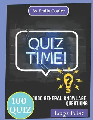 Quiz Time: 1000 challanging general knowlage questions Game night book Pub Quiz trivia questions For Young and Adults, 100 quiz .