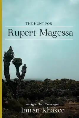 The Hunt for Rupert Magessa: An Agent Tatu Travelogue
