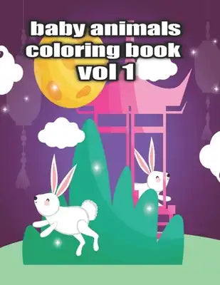 baby animals coloring book vol 1: An Adult Coloring Book Featuring Super Cute and Adorable Baby Woodland Animals for Stress Relief and Relaxation Vol.