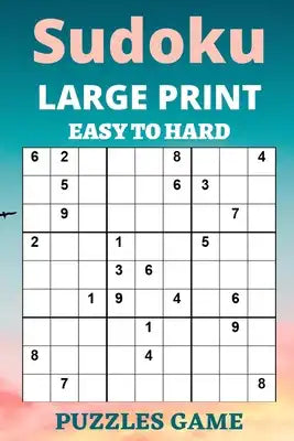 Sudoku Large Print: One Puzzle Per Page - Easy, Medium, and Hard Large Print Puzzle Book For Adults, Puzzle Book Gift (Puzzles & Games for
