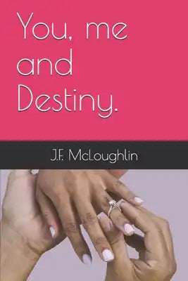 You, me and Destiny.