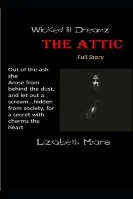 wicked lil dreamz: the attic full story