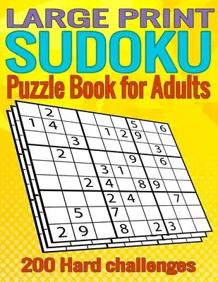 Large print Sudoku Puzzle book for adults: 200 hard 9x9 Sudoku puzzles with solutions for adults