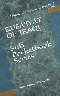 RUBA'IYAT OF 'IRAQI Sufi Pocketbook Series: Translation & Introduction by Paul Smith.