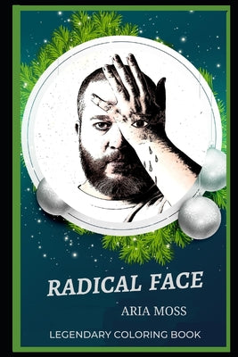 Radical Face Legendary Coloring Book: Relax and Unwind Your Emotions with our Inspirational and Affirmative Designs
