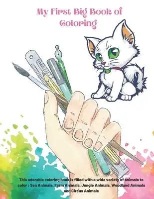 My First Big Book of Coloring - This adorable coloring book is filled with a wide variety of animals to color: Sea Animals, Farm Animals, Jungle Anima