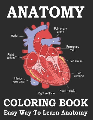 Anatomy Coloring Book Easy Way to Learn Anatomy: Human anatomy and physiology coloring book