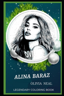 Alina Baraz Legendary Coloring Book: Relax and Unwind Your Emotions with our Inspirational and Affirmative Designs