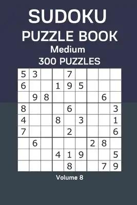Sudoku Puzzle Book Medium: 300 Puzzles Volume 8