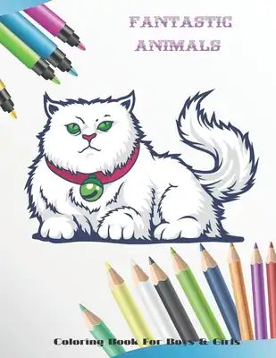 Fantastic Animals - Coloring Book For Boys & Girls