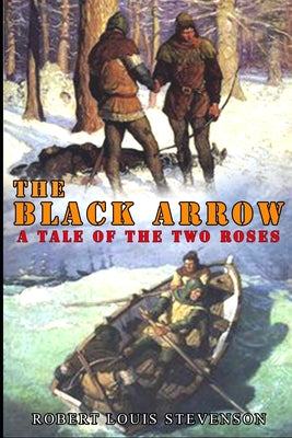 THE BLACK ARROW A TALE OF THE TWO ROSES (illustrated): complete edition with original classic collection illustrations