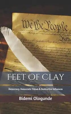 Feet of Clay: Democracy, Democratic Values & Destructive Influences