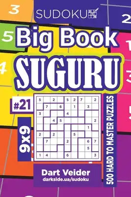 Sudoku Big Book Suguru - 500 Hard to Master Puzzles 9x9 (Volume 21)