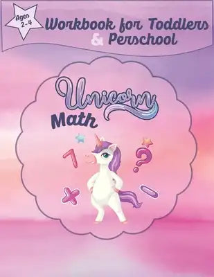 Unicorn Math Workbook for Toddlers and Preschool Ages 2-4: Learning maths for Girls kids with Number Tracing and puzzles/Girls Homeschooling Activity