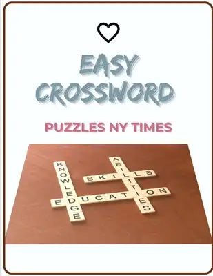 Easy Crossword Puzzles Ny Times: Brain Games Relax And Solve Puzzles, Puzzle Lovers Easy Crosswords, Easy Crossword Puzzle Books For Adults, Relaxing