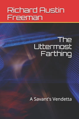 The Uttermost Farthing: A Savant's Vendetta