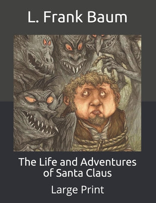 The Life and Adventures of Santa Claus: Large Print