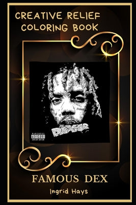 Famous Dex Creative Relief Coloring Book: Powerful Motivation and Success, Calm Mindset and Peace Relaxing Coloring Book for Adults