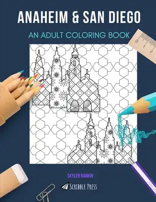 Anaheim & San Diego: AN ADULT COLORING BOOK: An Awesome Coloring Book For Adults