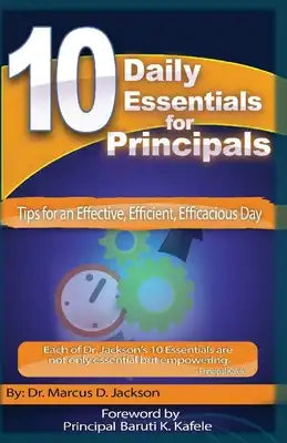 10 Daily Essentials For Principals: Tips for having an Effective, Efficient, Efficacious Day
