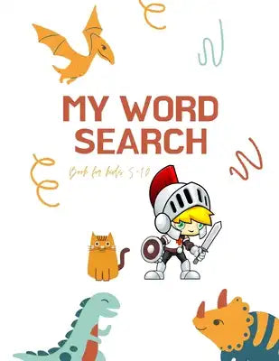 My Word search book for kids 5-10: Improve memory, vocabulary and spelling of your kids
