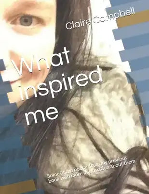 What inspired me: Some of the poems from my previous book with more information about them.