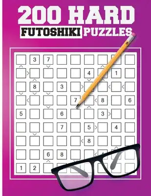 200 Hard Futoshiki Puzzles: Japanese Puzzles Book