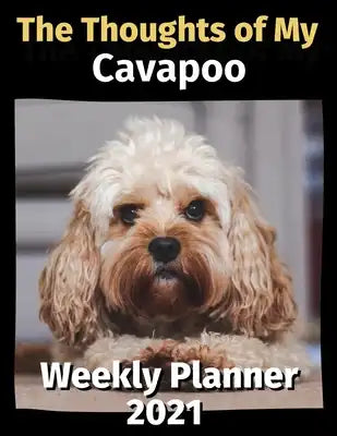 The Thoughts of My Cavapoo: Weekly Planner 2021
