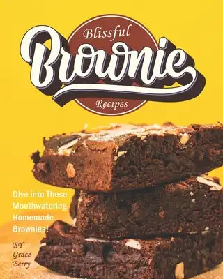 Blissful Brownie Recipes: Dive into These Mouthwatering Homemade Brownies!