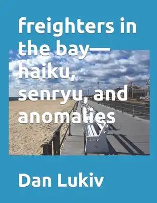 freighters in the bay-haiku, senryu, and anomalies