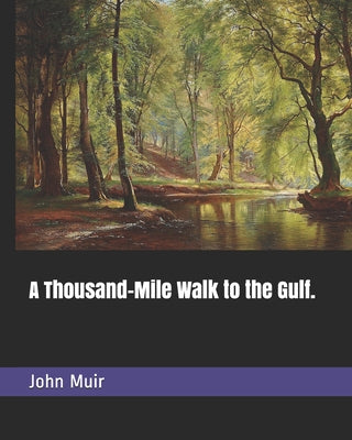 A Thousand-Mile Walk to the Gulf.