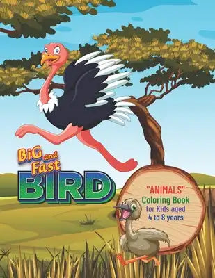 Big and Fast Bird: ANIMALS Coloring Book, Activity Book for Kids, Aged 4 to 8 Years, Large 8.5 x 11 inches, Beautiful, Cute Pictures, Kee