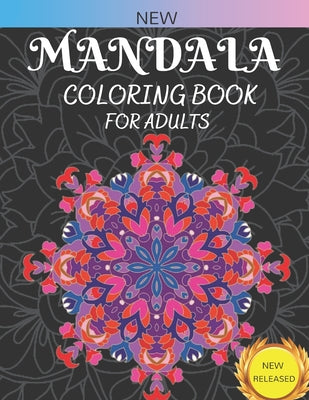 New Mandala Coloring Book For Adults: 50 Magical Mandalas An Adult Coloring Book with Fun, Easy, and Relaxing Mandalas
